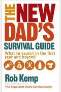 The New Dad's Survival Guide: What To Expect In The First Year And Beyond