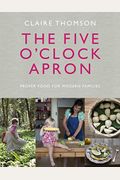 The Five O'clock Apron: Proper Food For Modern Families
