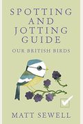 Our British Birds: Spotting And Jotting Guide