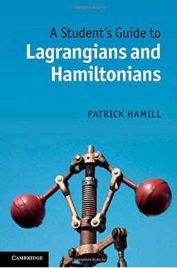A Student's Guide To Lagrangians And Hamiltonians A Student's Guide To Lagrangians And Hamiltonians