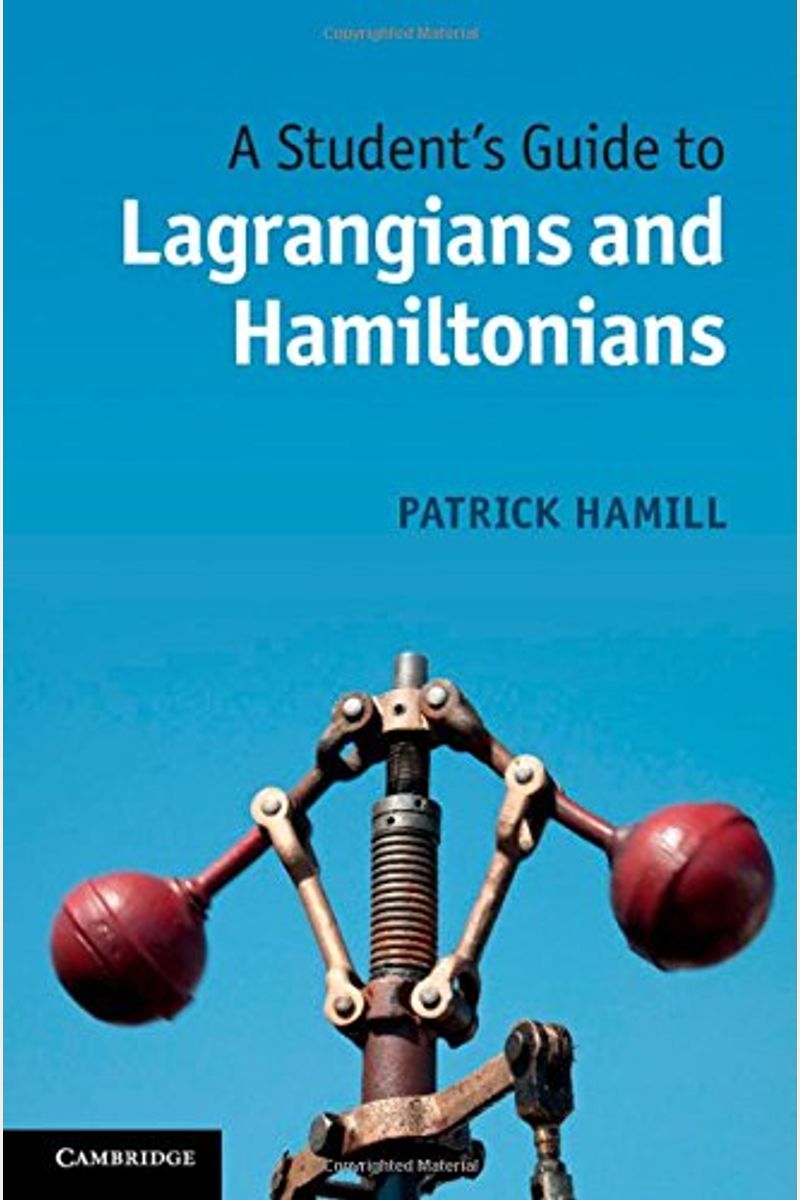 A Student's Guide To Lagrangians And Hamiltonians