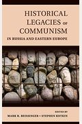 Historical Legacies Of Communism In Russia And Eastern Europe