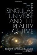 The Singular Universe And The Reality Of Time: A Proposal In Natural Philosophy