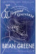 The Elegant Universe: Superstrings, Hidden Dimensions, and the Quest for the Ultimate Theory. Brian Greene