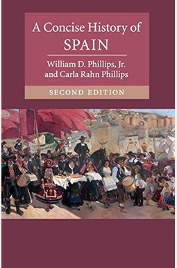 A Concise History Of Spain A Concise History Of Spain