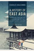 A History of East Asia: From the Origins of Civilization to the Twenty-First Century