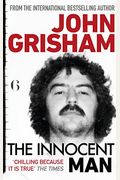 The Innocent Man: Murder And Injustice In A Small Town