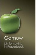 Mr Tompkins In Paperback: Containing Mr. Tompkins In Wonderland And Mr. Tompkins Explores The Atom