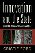 Innovation And The State: Finance, Regulation, And Justice