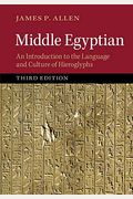 Middle Egyptian: An Introduction To The Language And Culture Of Hieroglyphs