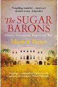The Sugar Barons: Family, Corruption, Empire, And War In The West Indies