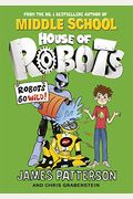 House of Robots: Robots Go Wild!: (House of Robots 2)