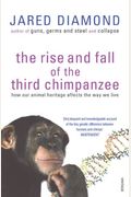 The Rise And Fall Of The Third Chimpanzee: How Our Animal Heritage Affects The Way We Live