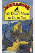We Didn't Mean To Go To Sea (Swallows And Amazons Series)