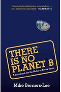 There Is No Planet B: A Handbook For The Make Or Break Years