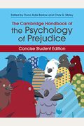 The Cambridge Handbook Of The Psychology Of Prejudice: Concise Student Edition