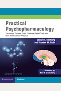 Practical Psychopharmacology: Translating Findings From Evidence-Based Trials Into Real-World Clinical Practice