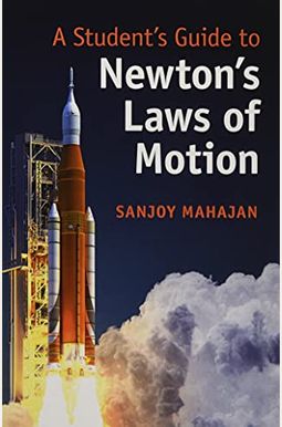 A Student's Guide To Newton's Laws Of Motion (Student's Guides) A Student's Guide To Newton's Laws Of Motion (Student's Guides)