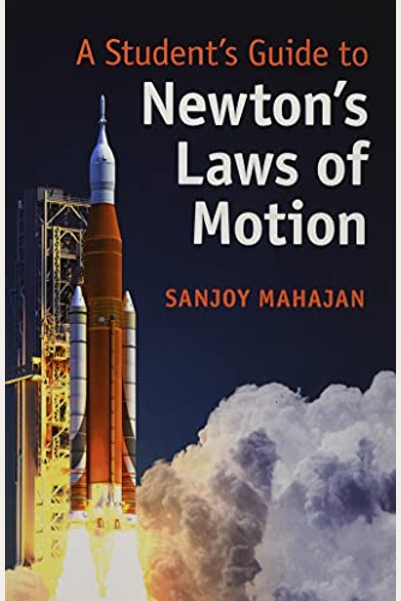 A Student's Guide To Newton's Laws Of Motion (Student's Guides)