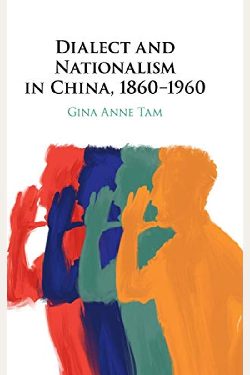 Buy Dialect And Nationalism In China, 18601960 Book By Gina A Tam