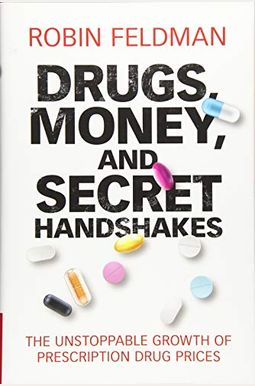 Drugs Money And Secret Handshakes The Unstoppable Growth Of Prescription Drug Prices Drugs Money And Secret Handshakes The Unstoppable Growth Of Prescription Drug Prices