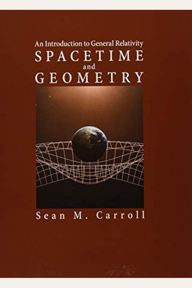 Spacetime and Geometry: An Introduction to General Relativity