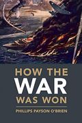 How The War Was Won: Air-Sea Power And Allied Victory In World War Ii (Cambridge Military Histories)