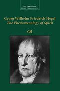 Georg Wilhelm Friedrich Hegel: The Phenomenology Of Spirit