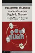 Management Of Complex Treatment-Resistant Psychotic Disorders