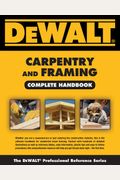 Dewalt Carpentry And Framing Complete Handbook (Dewalt Series)