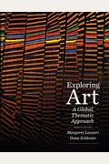 Exploring Art: A Global, Thematic Approach [With Access Code]