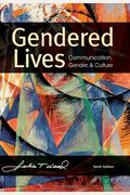 Gendered Lives: Communication, Gender, And Culture