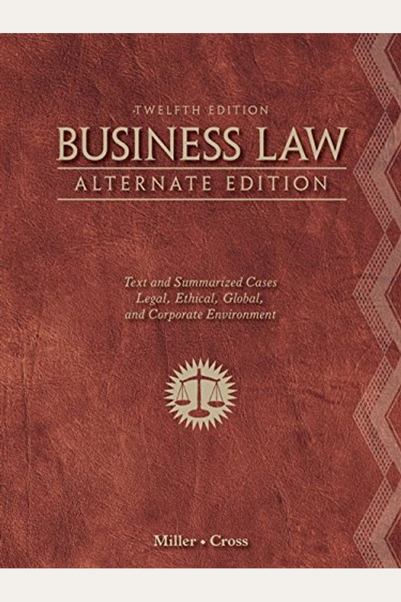 Business Law, Alternate Edition: Text And Summarized Cases