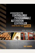 Introduction To The Controllogix Programmable Automation Controller With Labs
