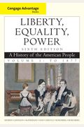 Liberty, Equality, Power, Volume 1: A History Of The American People: To 1877