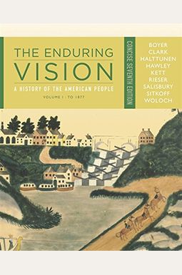 The Enduring Vision: A History Of The American People, Volume I: To 1877, Concise The Enduring Vision: A History Of The American People, Volume I: To 1877, Concise