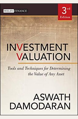 Investment Valuation: Tools And Techniques For Determining The Value Of Any Asset Investment Valuation: Tools And Techniques For Determining The Value Of Any Asset