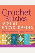 Crochet Stitches Visual Encyclopedia: 300 Stitch Patterns, Edgings, and More