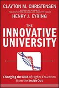 The Innovative University: Changing The Dna Of Higher Education From The Inside Out