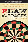 The Flaw Of Averages: Why We Underestimate Risk In The Face Of Uncertainty