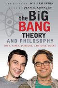 The Big Bang Theory And Philosophy: Rock, Paper, Scissors, Aristotle, Locke