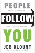 People Follow You: The Real Secret To What Matters Most In Leadership