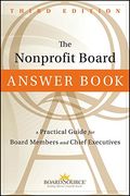 The Nonprofit Board Answer Book: A Practical Guide For Board Members And Chief Executives