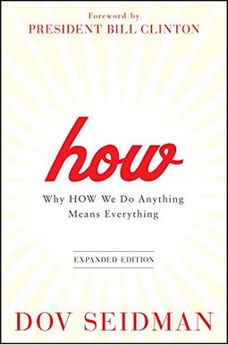 How: Why How We Do Anything Means Everything How: Why How We Do Anything Means Everything