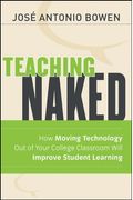 Teaching Naked: How Moving Technology Out Of Your College Classroom Will Improve Student Learning