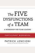 The Five Dysfunctions Of A Team: Participant Workbook For Team Leaders