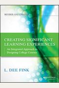 Creating Significant Learning Experiences: An Integrated Approach To Designing College Courses