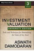 Investment Valuation: Tools And Techniques For Determining The Value Of Any Asset, University Edition