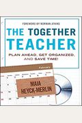 The Together Teacher: Plan Ahead, Get Organized, And Save Time! [With Cdrom]