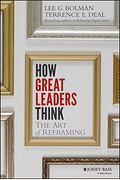 How Great Leaders Think: The Art Of Reframing
